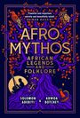 "AFRO MYTHOS" in großen Buchstaben. Darunter: "The Creatures and Legends of African Folklore, from the Continent to the Diaspora." Brauner Hintergrund mit ethnischen Mustern. Eine zweifarbige Figur in der Mitte. Autoren: Adwoa Botchey, Solomon Adebiyi.