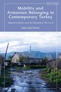 Salim Aykut Öztürk: Mobility and Armenian Belonging in Contemporary Turkey: Migratory Routes and the Meaning of the Local, Buch