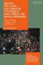 Dounia Mahlouly: Digital Political Cultures in the Middle East Since the Arab Uprisings, Buch