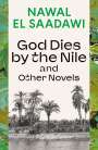 Nawal El Saadawi: God Dies by the Nile and Other Novels, Buch