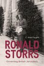 "C. Brad Faught: RONALD STORRS - Governing British Jerusalem." Ein Mann in Uniform steht vor einem Steingebäude mit Pflanzen.