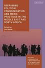 Reframing Political Communication and Media Practices in the Middle East and North Africa, Buch