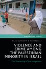 Asad Ghanem: Violence and Crime Among the Palestinian Minority in Israel, Buch