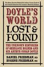 Daniel Friedman MD: Doyle's World--Lost & Found: The Unknown Histories of Sherlock Holmes and Sir Arthur Conan Doyle, Buch