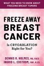 Dennis R Holmes: Freeze Away Breast Cancer, Buch