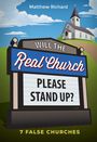 Matthew Richard: Will the Real Church Please Stand Up? 7 False Churches, Buch
