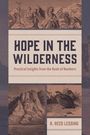 R Reed Lessing: Hope in the Wilderness: Practical Insights from the Book of Numbers, Buch