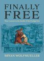 Bryan Wolfmueller: Finally Free: Three Lessons in the Parable of the Prodigal Son, Buch