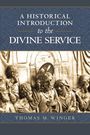 Titel: A Historical Introduction to the Divine Service. Darunter Bild eines religiösen Reliefs mit Figuren. Autor: Thomas M. Winger.