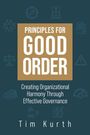 Text: "Principles for Good Order. Creating Organizational Harmony Through Effective Governance. Tim Kurth."  
Illustration mit abstrakten Symbolen.