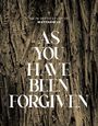 Timothy J Winterstein: As You Have Been Forgiven: An In-Depth Study of Matthew 18, Buch