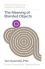 Tom Guarriello: The Meaning of Branded Objects, Buch