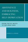 Joshua A. Fogel: Abstinence and Holiness, Embracing Self-Deprivation, Buch