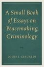 Louis J Gesualdi: A Small Book of Essays on Peacemaking Criminology, Buch