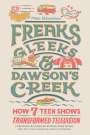 Thea Glassman: Freaks, Gleeks, and Dawson's Creek, Buch