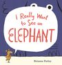 Brianne Farley: I Really Want to See an Elephant, Buch