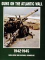 Karl Hienzand: Guns on the Atlantic Wall 1942-1945, Buch