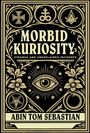 Abin Tom Sebastian: Morbid Kuriosity's, Buch