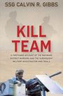 SSG CALVIN R. GIBBS. KILL TEAM. Schilderung der Morde im Maywand-Distrikt und der militärischen Ermittlungen. Unten ein Soldat.