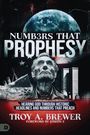 Troy A Brewer: Numbers That Prophesy, Buch