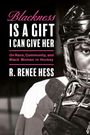 R Renee Hess: Blackness Is a Gift I Can Give Her, Buch