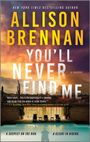 Allison Brennan: You'll Never Find Me, Buch