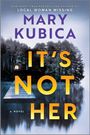 Mary Kubica: It's Not Her (Deluxe Limited Edition), Buch