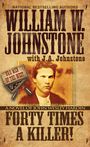 William W Johnstone: Forty Times a Killer!, Buch