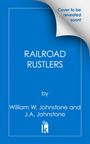 Der Text "RAILROAD RUSTLERS" von William W. Johnstone. Oben steht "Cover to be revealed soon!" auf blauem Hintergrund. Ein Logo unten.