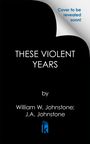 William W Johnstone: These Violent Years, Buch