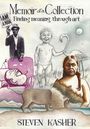 „Memoir of a Collection: Finding meaning through art“. Darunter „Steven Kasher“. Eine Collage aus verschiedenen Figuren.