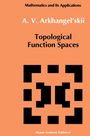 A. V. Arkhangel'skii: Topological Function Spaces, Buch