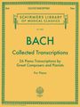 Johann Sebastian Bach: Collected Transcriptions: Schirmer Library of Classics Volume 2044 Piano Solo, Buch