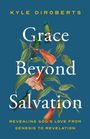 Kyle Diroberts: Grace Beyond Salvation, Buch