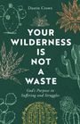 Dustin Crowe: Your Wilderness Is Not a Waste, Buch