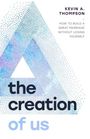 Kevin A Thompson: The Creation of Us, Buch