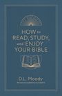 Titel: "HOW to READ, STUDY, and ENJOY YOUR BIBLE". Autor: "D.L. Moody". Zeichnung eines geöffneten Buches darunter.