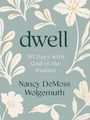 Nancy Demoss Wolgemuth: Dwell: 30 Days with God in the Psalms, Buch