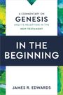 James R Edwards: In the Beginning, Buch