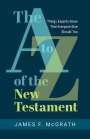James F McGrath: The A to Z of the New Testament, Buch