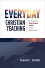 David I Smith: Everyday Christian Teaching, Buch