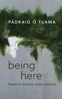 Pádraig Ó Tuama: Being Here, Buch
