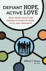 : Defiant Hope, Active Love, Buch