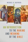 Michael B Shepherd: An Introduction to the Making and Meaning of the Bible, Buch
