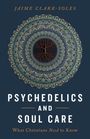 JAIME CLARK-SOLES. PSYCHEDELICS AND SOUL CARE. What Christians Need to Know. Kreisförmiges, kunstvolles Muster.