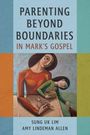 Sung Uk Lim: Parenting Beyond Boundaries in Mark's Gospel, Buch
