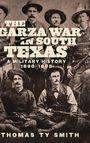Thomas Ty Smith: The Garza War in South Texas, Buch