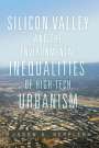 Jason A. Heppler: Silicon Valley and the Environmental Inequalities of High-Tech Urbanism, Buch