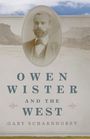 Gary Scharnhorst: Owen Wister and the West, Buch