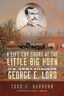 Todd E Harburn: A Life Cut Short at the Little Big Horn, Buch